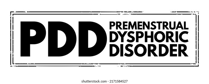 PDD Premenstrual Dysphoric Disorder - Mood Disorder Characterized By Emotional, Cognitive, And Physical Symptoms During The Luteal Phase Of The Menstrual Cycle, Acronym Text Stamp