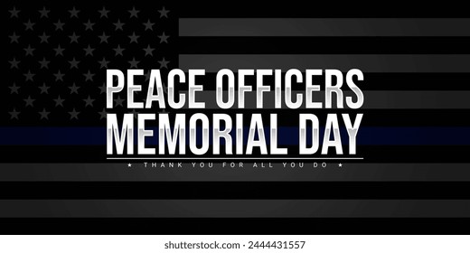 Peace Officers Memorial Day is celebrated on May 15. Thank you for all you do. Tribute to the local, state, and federal officers who have died or disabled, in the line of duty - Powered by Shutterstock