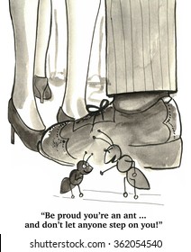 Pep Talk Cartoon.  The Ant Says, 'Be Proud You're An Ant...'.