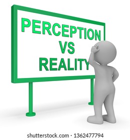 Perception Vs Reality Sign Compares Thought Or Imagination With Realism. Looks At Insight And Feeling - 3d Illustration