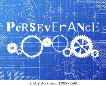 Perseverance Sign And Gear Wheels Technical Drawing On Blueprint Background
