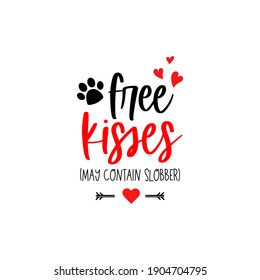 Pets Valentines Day Text. Dogs Typography About Love. Free Kisses. May Contain Slobber. Cute Lettering For Animals.