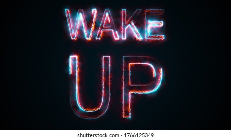 The phrase Wake up, computer generated. Burning inscription. Capital letters. 3d rendering text backdrop