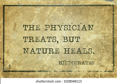 The Physician Treats, But Nature Heals - Famous Ancient Greek Physician Hippocrates Quote Printed On Grunge Vintage Cardboard