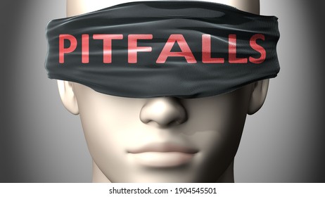 Pitfalls can make things harder to see or makes us blind to the reality - pictured as word Pitfalls on a blindfold to symbolize denial and that Pitfalls can cloud perception, 3d illustration