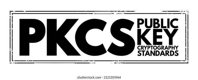 PKCS - Public Key Cryptography Standards Acronym Text Stamp, Technology Concept Background