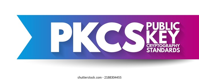 PKCS - Public Key Cryptography Standards Acronym, Technology Concept Background