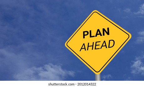 Plan Ahead Road Sign On Clear Blue Sky With Rapid Moving Clouds