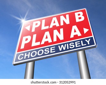 plan a plan b backup plan or alternative option