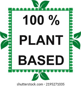 Plant Based Sign,seal, Stamp, Icon, Logo, Symbol. Natural Product Label. No Artificial Ingredients Product. Vegetarian Or Vegan Supplements.  Illustration Art.