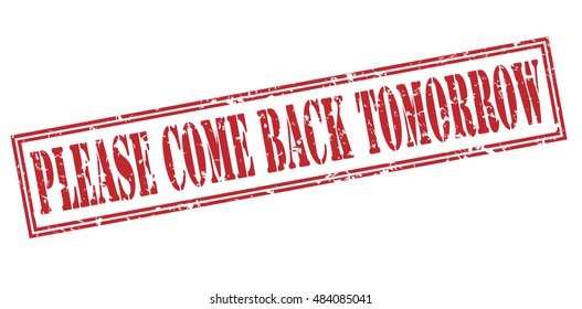 Please Come Back Tomorrow Stamp