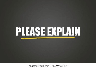 Please explain	. A blackboard with white text. Illustration with grunge text style.