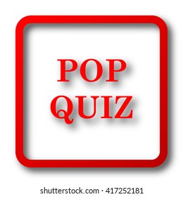 Pop Quiz Icon. Internet Button On White Background.
