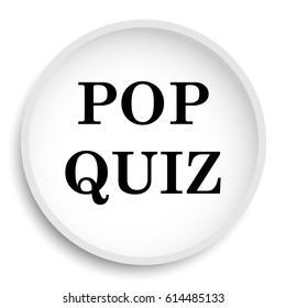 Pop Quiz Icon. Pop Quiz Website Button On White Background.