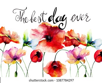 Poppies flowers and title the best day ever  watercolor illustration  template for greeting card and calligraphy