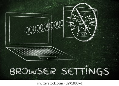 pop-up windows and browser settings: ads coming out of computer getting blocked