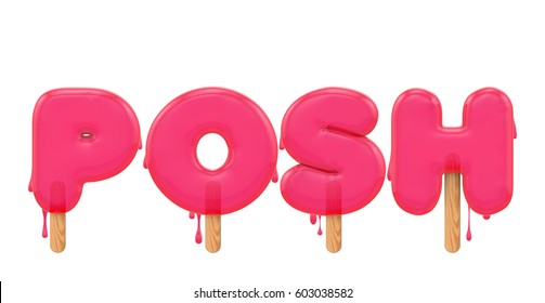 Posh - word made from a melting ice lolly font. 3D rendering