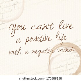 Positive affirmation of law of attraction "You can't live a positive life with a negative mind" 