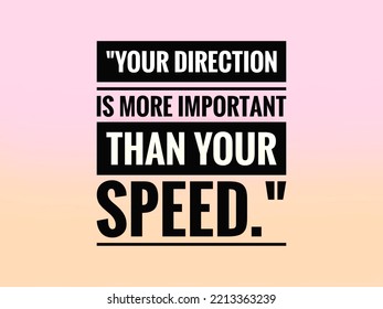 Positive Quote and inspirational qoutes with abstract gradient background.Your direction is more important than your speed. - Powered by Shutterstock