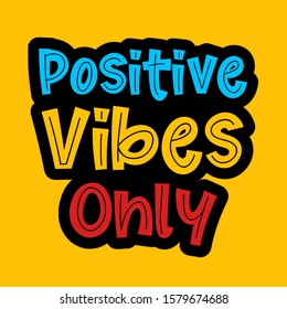 Positive Vibes only Quotes, colourful background, poster,t-shirt print design, typographic, yellow background  card design, books design, t-shirts design poster, - Powered by Shutterstock