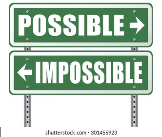 Possible Impossible Make It Happen Determination And Will Power To Realize Your Dreams Perseverance Road Sign Arrow