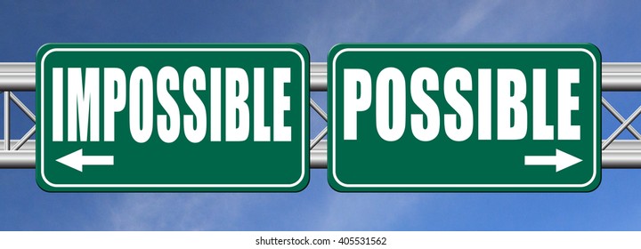 possible impossible make it happen determination and will power to realize your dreams perseverance sign