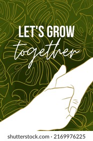 Poster Let's Grow Together Holding Hands With Monstera Foliages Green Background 