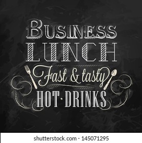 Poster lettering business lunch fast and tasty hot drinks, drawing with chalk on chalkboard background.