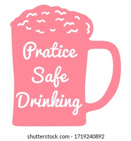 Practice-Safe-Drinking Know your limit & plan ahead. Eat food before and while you drink. 