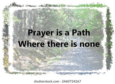 prayer is a path  where there is none - Powered by Shutterstock