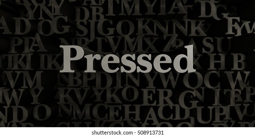 Pressed - Stock image of 3D rendered metallic typeset headline illustration.  Can be used for an online banner ad or a print postcard.