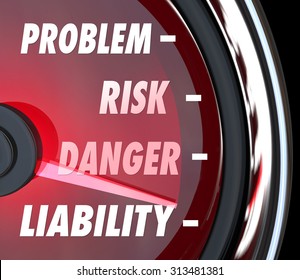 Problem, Risk, Danger And Liability Words On A Speedometer Or Gauge To Measure Your Legal Exposure From Injuries Or Other Hazards Or Trouble