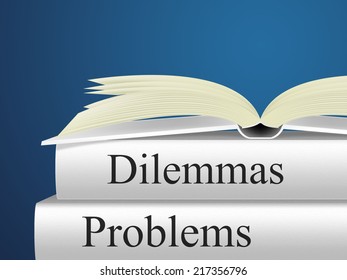 Problems Dilemmas Meaning Awkward Situation And Trouble