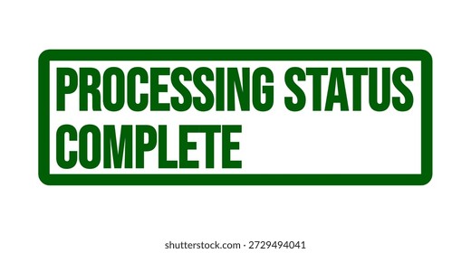 Processing Status Complete Seal for Finished Operations, Verified Results and System Closure