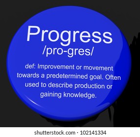Progress Definition Button Shows Achievement Growth And Development