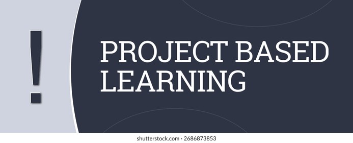 Project Based Learning. A blue banner illustration with white text.