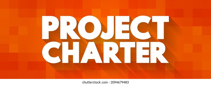 Project Charter - Statement Of The Scope, Objectives, And Participants In A Project, Text Concept For Presentations And Reports