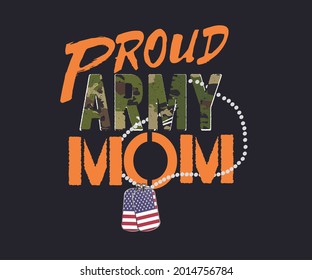 Proud Army Mom - US Flag Dog Tags Military Mother Gift T-Shirt Featuring A Military Camouflage Or Camo, American Flag Military Dog Tags And An Military Family