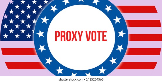 Proxy Vote Election On A USA Background, 3D Rendering. United States Of America Flag Waving In The Wind. Voting, Freedom Democracy, Proxy Vote Concept. US Presidential Election Banner
