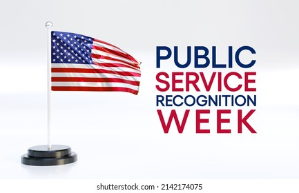 Public Service Recognition Week (PSRW) Observed Each Year In May, To Honor The Men And Women Who Serve Nation As Federal, State, County, Local And Tribal Government Employees. 3D Rendering