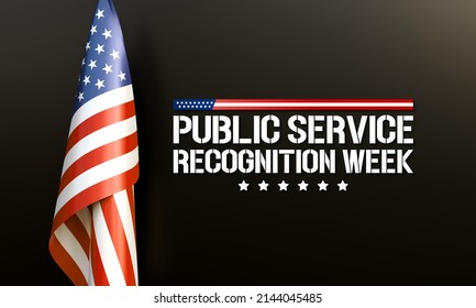 Public Service Recognition Week (PSRW) Observed Each Year In May, To Honor The Men And Women Who Serve Nation As Federal, State, County, Local And Tribal Government Employees. 3D Rendering