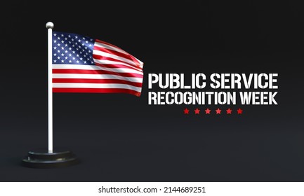 Public Service Recognition Week (PSRW) Observed Each Year In May, To Honor The Men And Women Who Serve Nation As Federal, State, County, Local And Tribal Government Employees. 3D Rendering