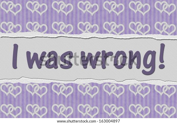 Purple Connected Hearts Torn Background with text\
I was Wrong, I was Wrong\
Message