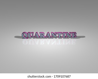 Quarantine 3D Text Illustrated With Light Perspective And Shades, A Picture Ideal For Rich Graphical Context. 3D Illustration