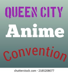 Queen City Anime Convention For All 