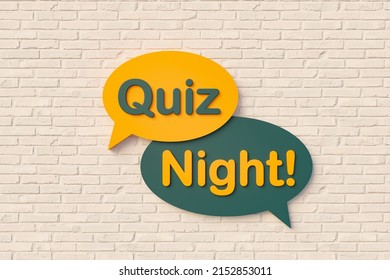 Quiz Night! Leisure Games With Friends And Family. Cartoon Speech Bubble, Text In Yellow And Dark Green Against A Brick Wall. Game Night, Quiz, Riddle And Entertainment Concepts. 3D Illustration	