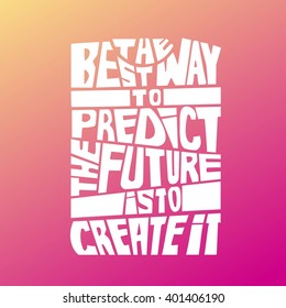 574 The best way to predict the future is to create it Images, Stock ...