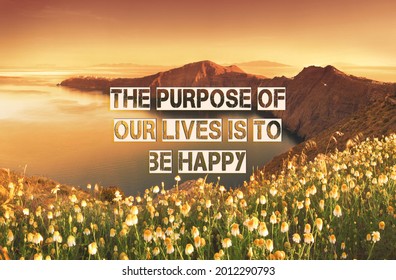 Quote of the Day: The purpose of our lives is to be happy - Powered by Shutterstock