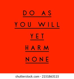 Quote Illustration. Do As You Will Yet Harm None. 