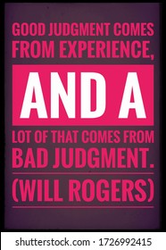 Quote For Motivation And Inspiration. 
Good Judgment And Bad Judgment And Bad Judgment. Will Rogers Says Judgment Quote.